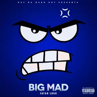 Big Mad by Fatso Loso