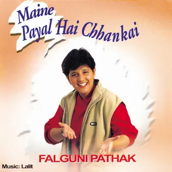 Maine Payal Hai Chhankai by Falguni Pathak