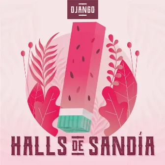 Halls de Sandía by Django