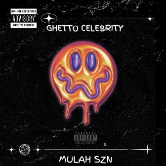 Ghetto Celebrity by Mulah SZN