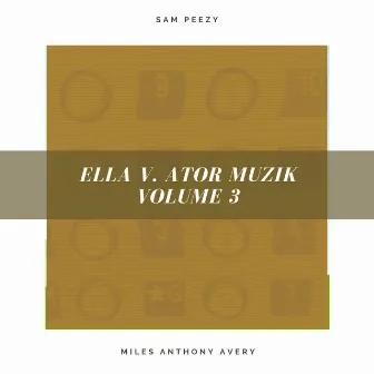 ella v. ator muzik volume 3 by Miles Anthony Avery