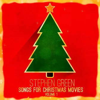 Songs for Christmas Movies: Volume 1 by Stephen Green