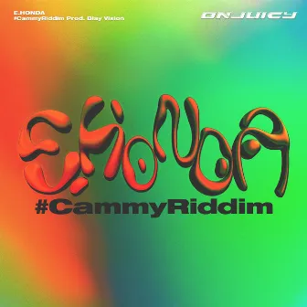 E.HONDA #CammyRiddim by ONJUICY