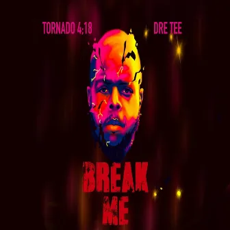 Break Me by Tornado 4:18