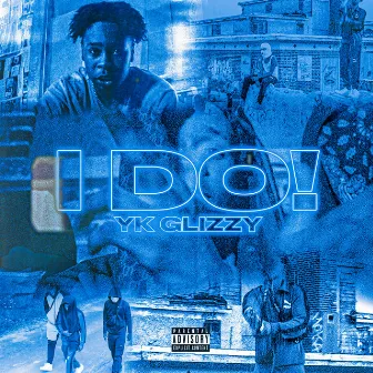 I DO! by YK Glizzy