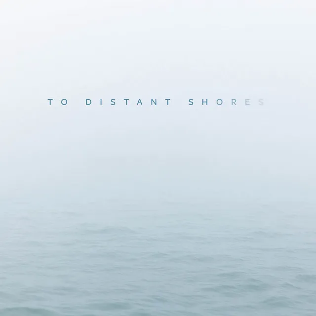 To Distant Shores