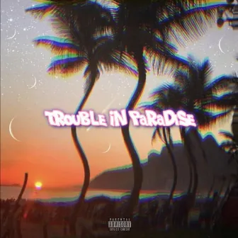 Trouble in Paradise by Rucku$