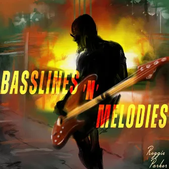 Basslines n Melodies by Reggie Parker