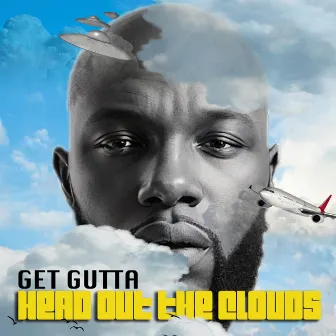 Head out the Clouds by Get Gutta