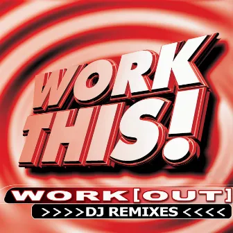 Work This! Workout – DJ Remixes by Work This! Workout