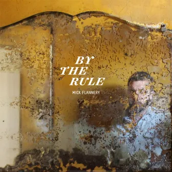 By The Rule by Mick Flannery