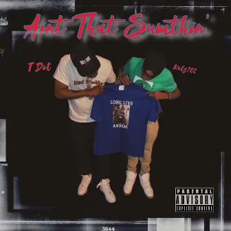 Aint That Sumthin by T-Dot Jackson