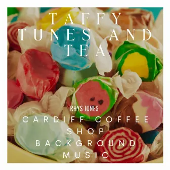 Taffy Tunes and Tea by Rhys Jones