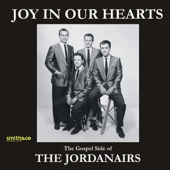 Joy In Our Hearts - The Gospel Side Of The Jordanaires by The Jordanaires