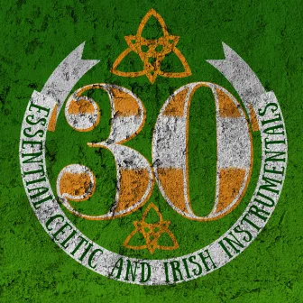 30 Essential Celtic and Irish Instrumentals by Celtic Irish Club