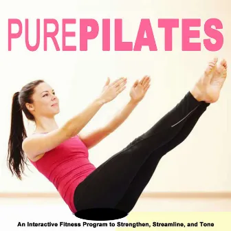 Pure Pilates (An Interactive Fitness Program to Strengthen, Streamline, and Tone) by Pilates