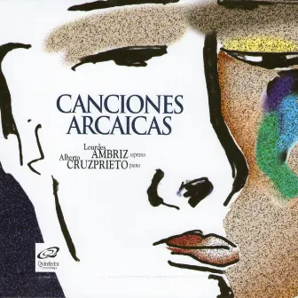 Canciones Arcaicas by Lourdes Ambriz