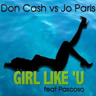 Girl like' U by Don Cash