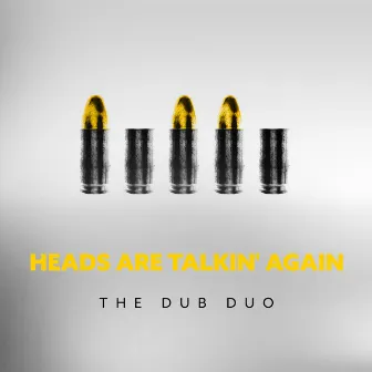 Heads Are Talkin' Again by The Dub Duo