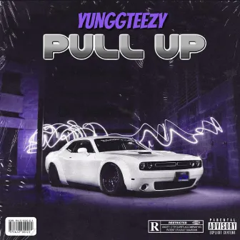 Pull Up by YunggTeezy