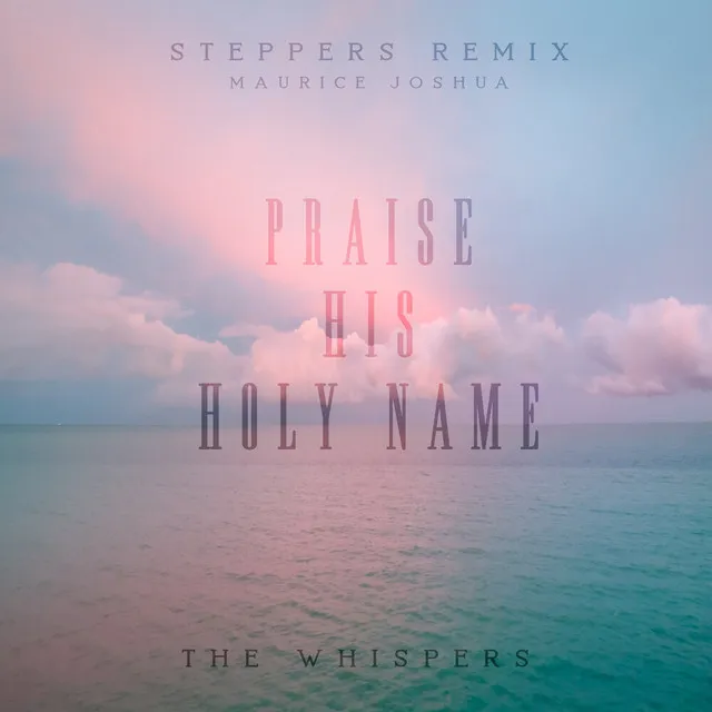 Praise His Holy Name - Steppers Remix