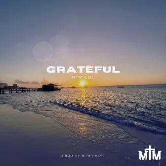 Grateful by MTM Lou