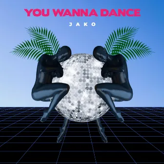 You Wanna Dance by Jako