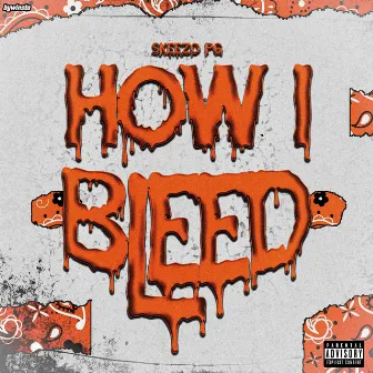 How I Bleed by Skeezopg