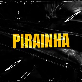 Pirainha by MC Kafu