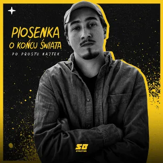 Piosenka o końcu świata by po prostu Kajtek