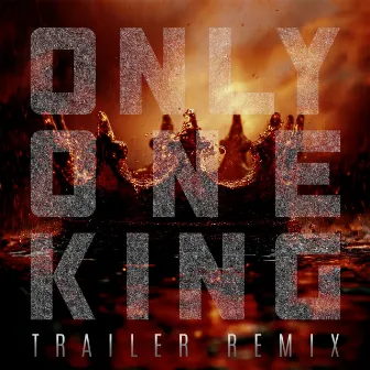 Only One King (Trailer Remix) by Jung Youth