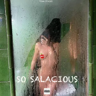 SO SALACIOUS by Tenn Stacks