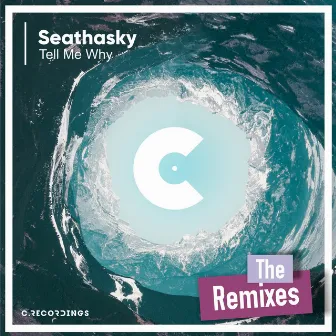 Tell Me Why (The Remixes) by Seathasky