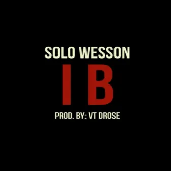 I B by SoLo Wesson