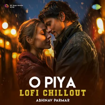 O Piya (Lofi Chillout) by Parineeti Chopra