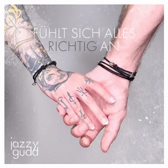 Fühlt sich alles richtig an by Jazzy Gudd