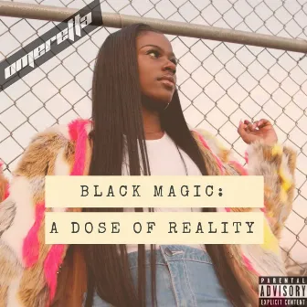 Black Magic: A Dose of Reality by Omeretta the Great