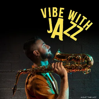 Vibe with Jazz by Night-Time Jazz