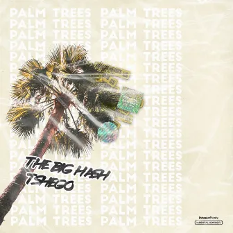 Palm Trees by The Big Hash