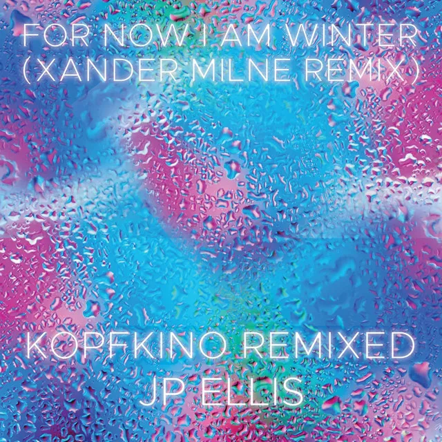 For Now I Am Winter (Xander Milne Remix)