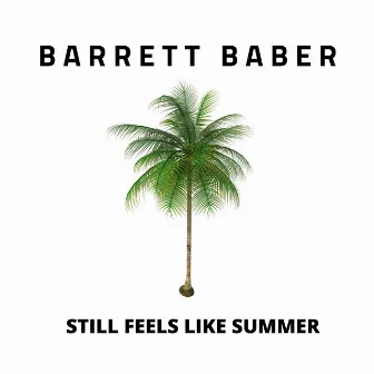 Still Feels Like Summer by Barrett Baber