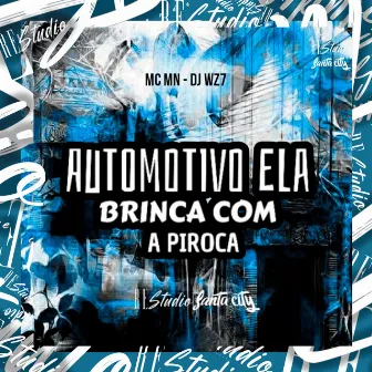 Automotivo Ela Brinca Com a Piroca by DJ WZ7 016