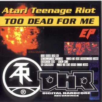 Too Dead for Me by Atari Teenage Riot