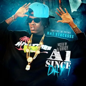 A1 Since Day 1 (Hosted By DJ Grady) by Natstacksss