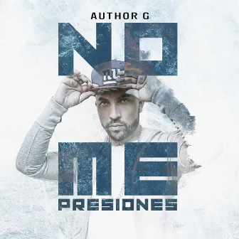 No me Presiones by Author G