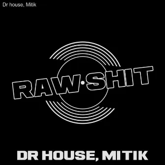 RAW SHIT by Mitik