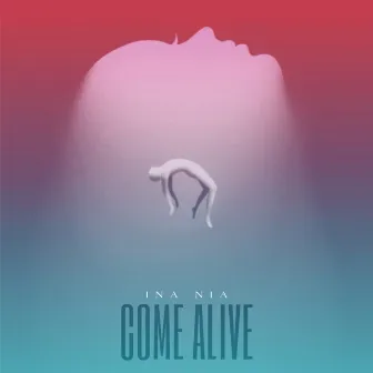 Come Alive by INA NIA