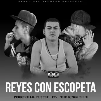 Reyes Con Escopeta by Perreke Lil Puppet