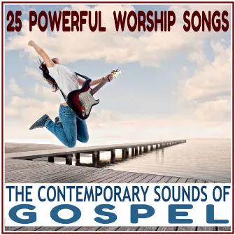 The Contemporary Sounds of Gospel - 25 Powerful Worship Songs by Mary B. Rivers