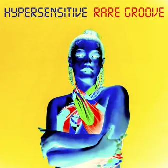 Hypersensitive (Nick Faber Rare Groove Re-Rub) by Nick Faber